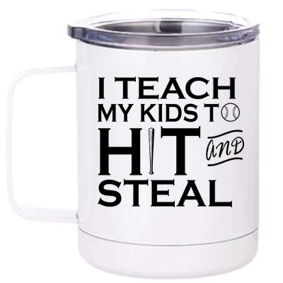 I Teach My Kids To Hit And Steal 12 oz Stainless Steel Tumbler Cup