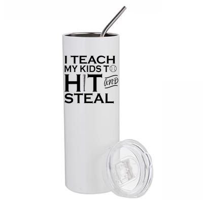 I Teach My Kids To Hit And Steal Stainless Steel Tumbler