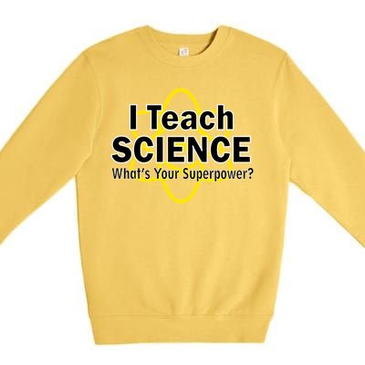 I Teach Science What's Your Superpower? Premium Crewneck Sweatshirt