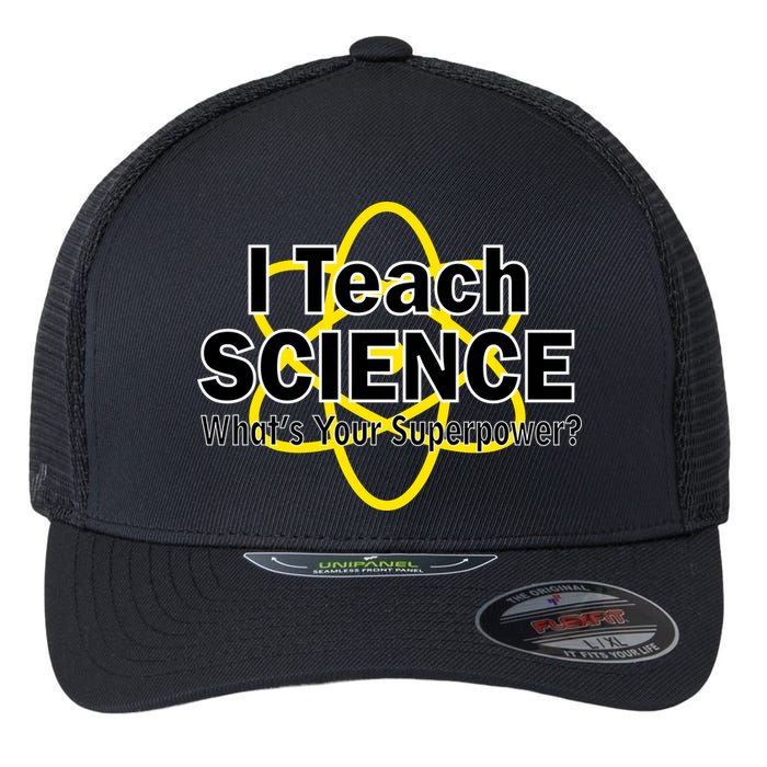 I Teach Science What's Your Superpower? Flexfit Unipanel Trucker Cap