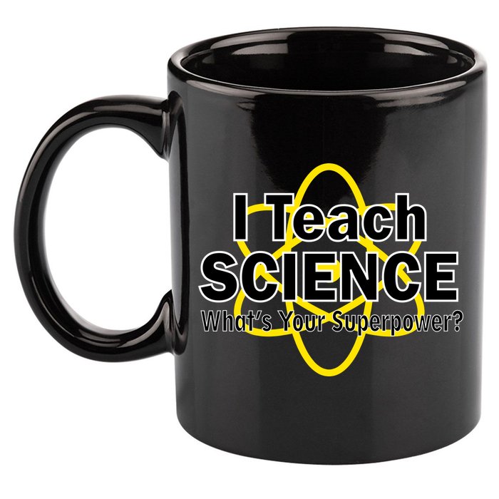 I Teach Science What's Your Superpower? 11oz C Handle Ceramic Mug