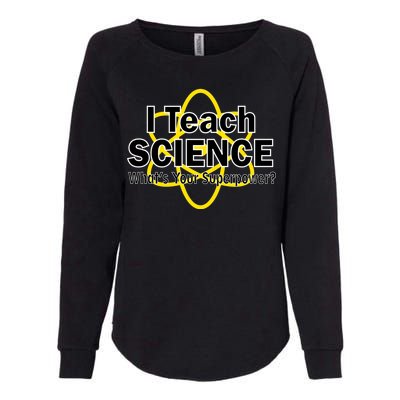 I Teach Science What's Your Superpower? Womens California Wash Sweatshirt