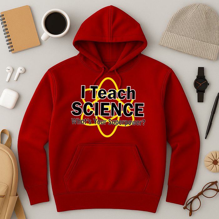 I Teach Science What's Your Superpower? Hoodie