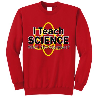 I Teach Science What's Your Superpower? Sweatshirt
