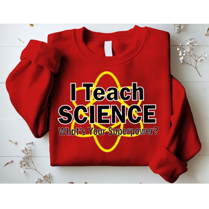 I Teach Science What's Your Superpower? Sweatshirt