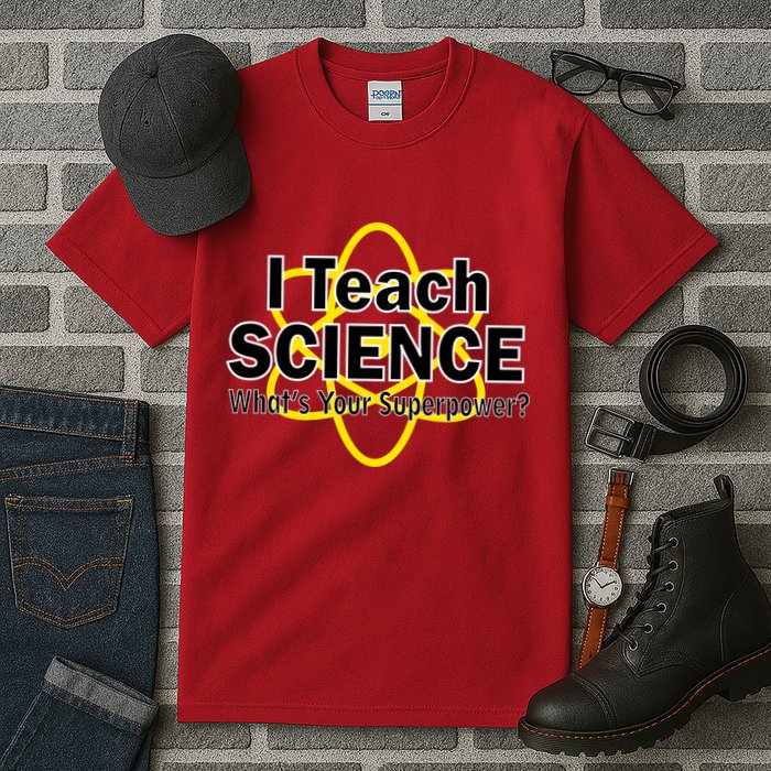 I Teach Science What's Your Superpower? Tall T-Shirt