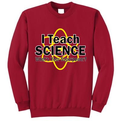 I Teach Science What's Your Superpower? Tall Sweatshirt