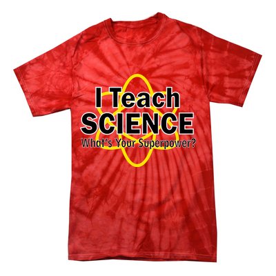 I Teach Science What's Your Superpower? Tie-Dye T-Shirt