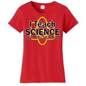 I Teach Science What's Your Superpower? Women's T-Shirt