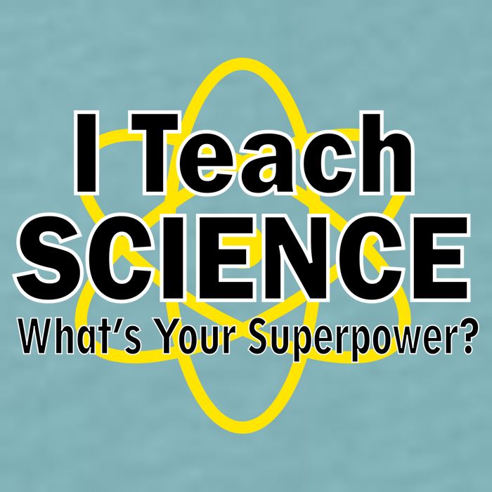 I Teach Science What's Your Superpower? Sueded Cloud Jersey T-Shirt