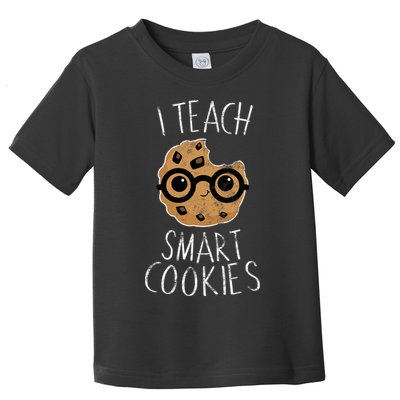 I Teach Smart Cookies Toddler T-Shirt