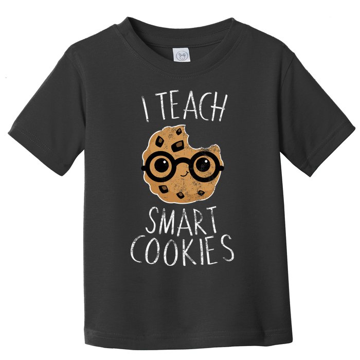 I Teach Smart Cookies Toddler T-Shirt