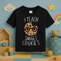 I Teach Smart Cookies Toddler T-Shirt
