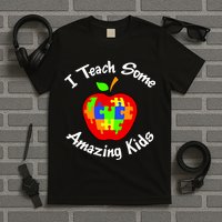 I Teach Some Amazing Kids T-Shirt