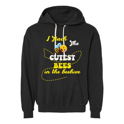 I Teach The Cutest Bees In The Hive Garment-Dyed Fleece Hoodie