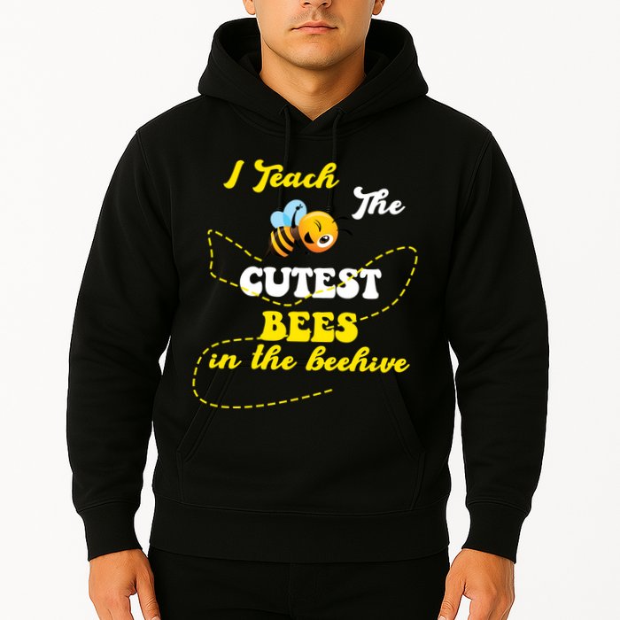 I Teach The Cutest Bees In The Hive Hoodie