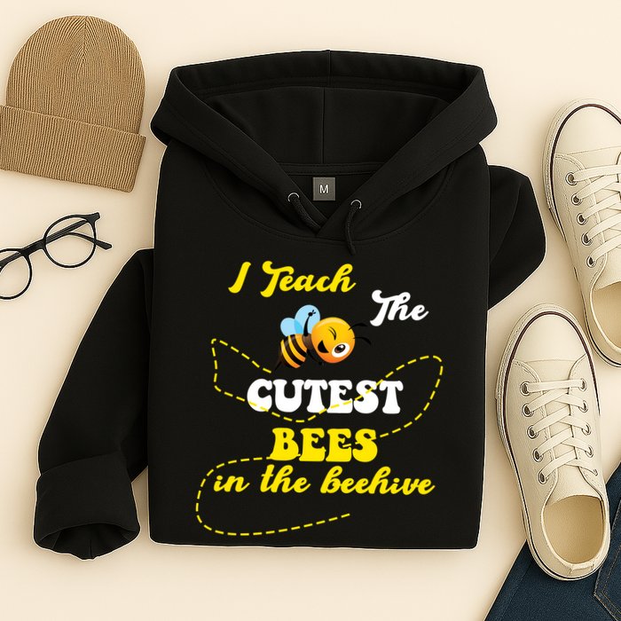 I Teach The Cutest Bees In The Hive Hoodie