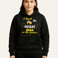 I Teach The Cutest Bees In The Hive Hoodie