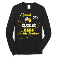 I Teach The Cutest Bees In The Hive Long Sleeve Shirt