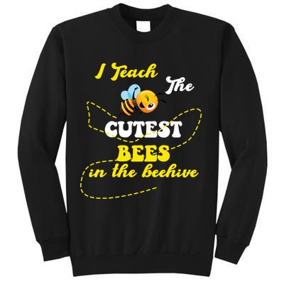I Teach The Cutest Bees In The Hive Sweatshirt