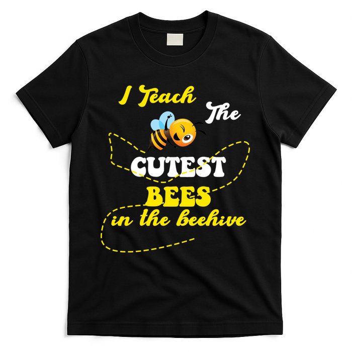 I Teach The Cutest Bees In The Hive T-Shirt