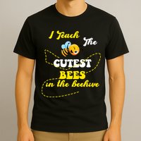 I Teach The Cutest Bees In The Hive T-Shirt