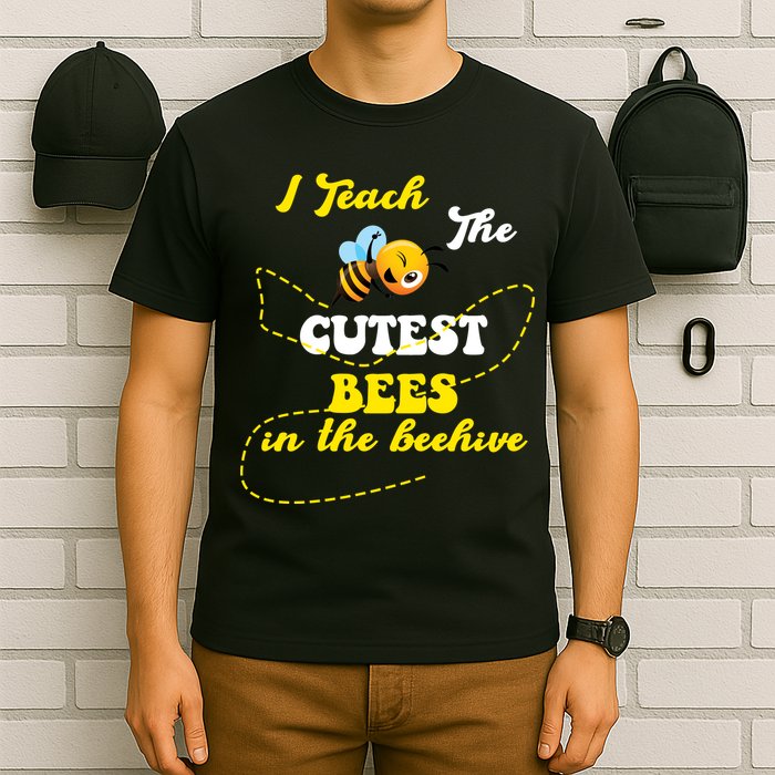 I Teach The Cutest Bees In The Hive T-Shirt
