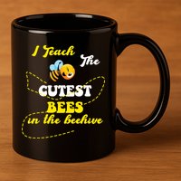 I Teach The Cutest Bees In The Hive 11oz C Handle Ceramic Mug