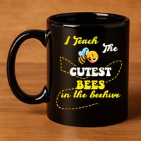 I Teach The Cutest Bees In The Hive 11oz C Handle Ceramic Mug