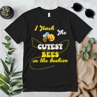 I Teach The Cutest Bees In The Hive Premium T-Shirt