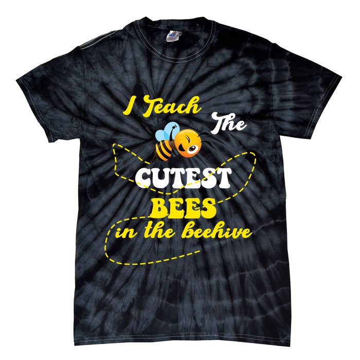 I Teach The Cutest Bees In The Hive Tie-Dye T-Shirt