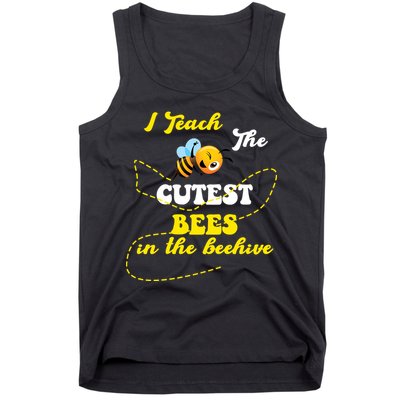 I Teach The Cutest Bees In The Hive Tank Top