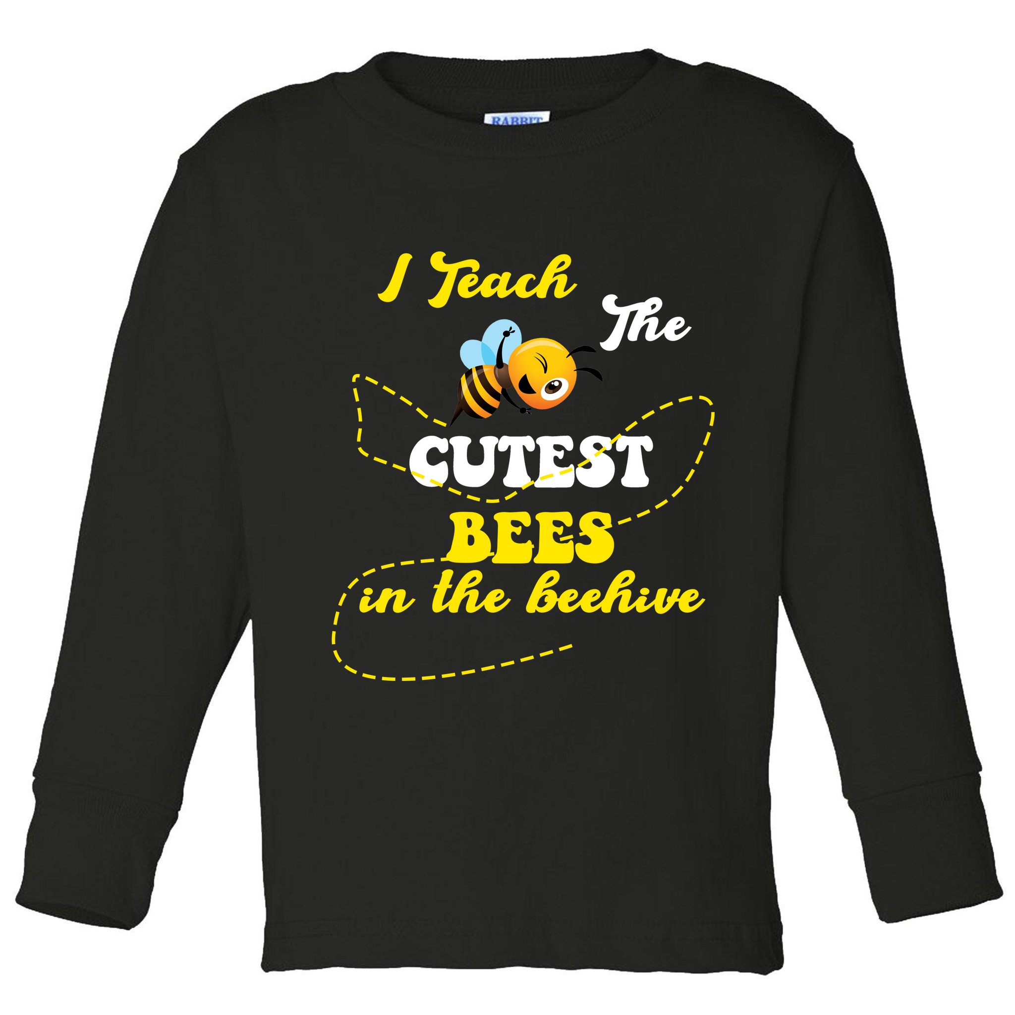 I Teach The Cutest Bees In The Hive Toddler Long Sleeve Shirt