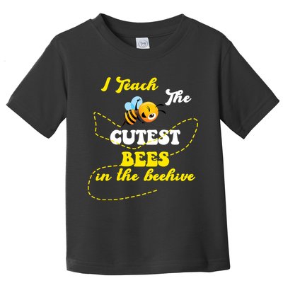 I Teach The Cutest Bees In The Hive Toddler T-Shirt
