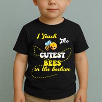 I Teach The Cutest Bees In The Hive Toddler T-Shirt