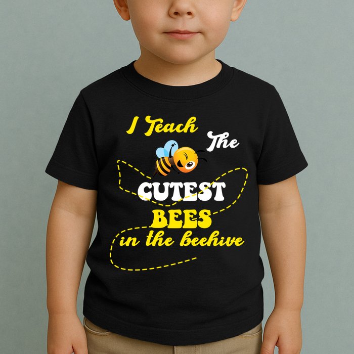 I Teach The Cutest Bees In The Hive Toddler T-Shirt