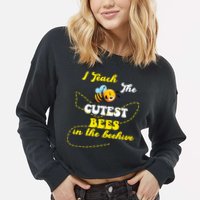 I Teach The Cutest Bees In The Hive Cropped Pullover Crew