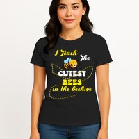 I Teach The Cutest Bees In The Hive Womens T-Shirt