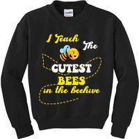 I Teach The Cutest Bees In The Hive Kids Sweatshirt