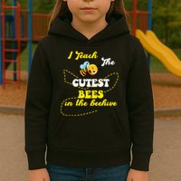 I Teach The Cutest Bees In The Hive Kids Hoodie