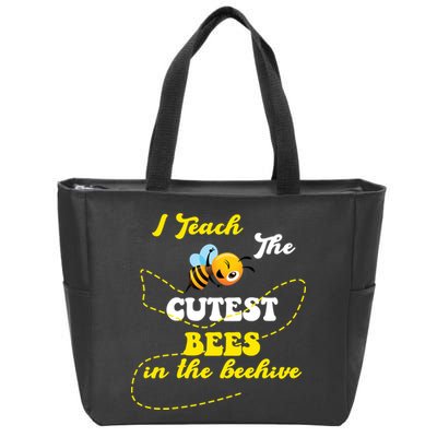 I Teach The Cutest Bees In The Hive Zip Tote Bag