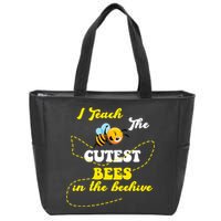 I Teach The Cutest Bees In The Hive Zip Tote Bag