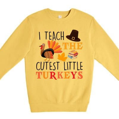 I Teach The Cutest Little Turkeys Premium Crewneck Sweatshirt