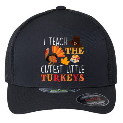 I Teach The Cutest Little Turkeys Flexfit Unipanel Trucker Cap