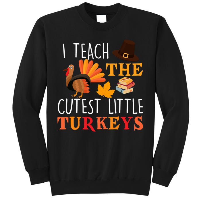 I Teach The Cutest Little Turkeys Sweatshirt