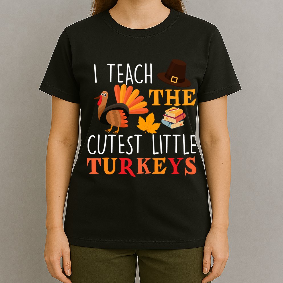 I Teach The Cutest Little Turkeys T-Shirt