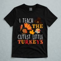 I Teach The Cutest Little Turkeys T-Shirt