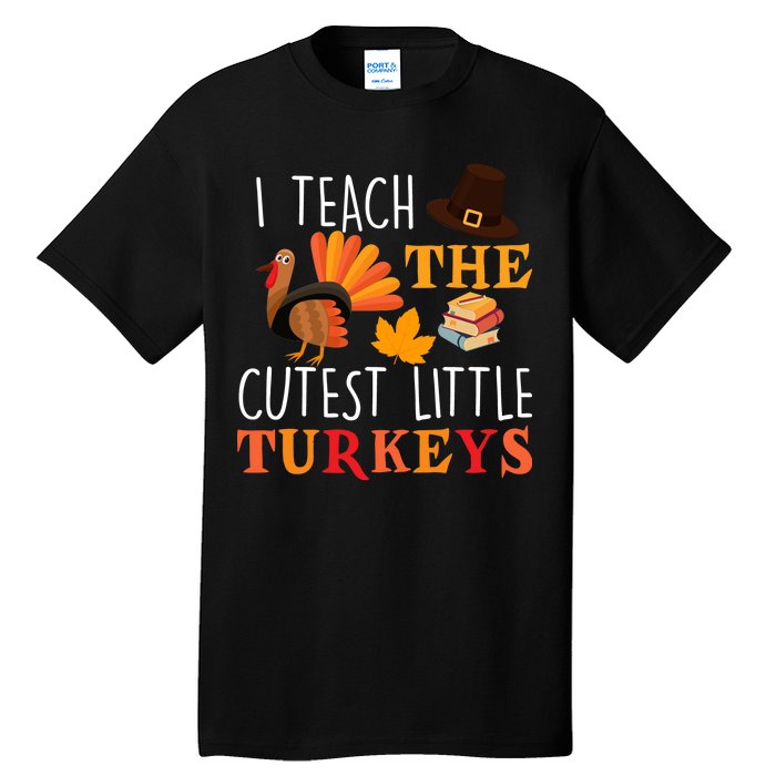 I Teach The Cutest Little Turkeys Tall T-Shirt