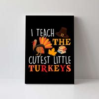 I Teach The Cutest Little Turkeys Canvas