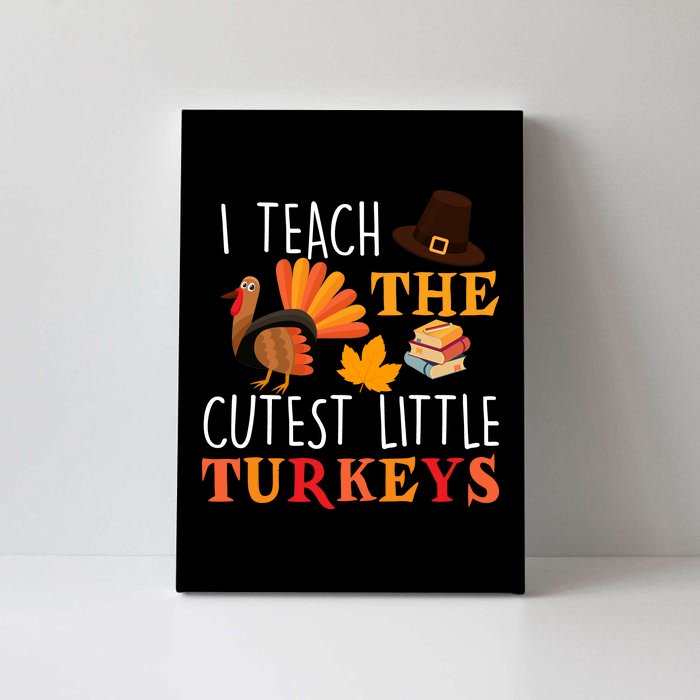 I Teach The Cutest Little Turkeys Canvas